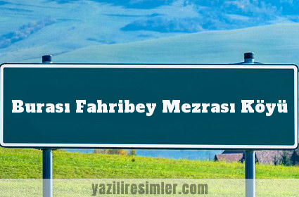 Burası Fahribey Mezrası Köyü